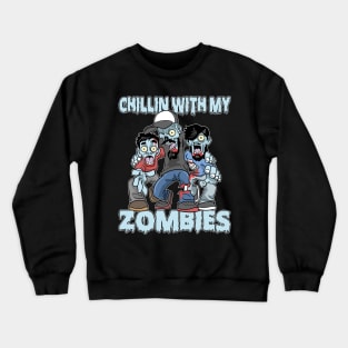 Chillin With My Zombies Halloween Crewneck Sweatshirt